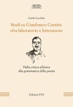 Studi su Gianfranco Contini: «fra laboratorio e letteratura». Dalla critica stilistica alla grammatica della poesia