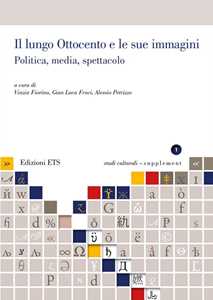 Il lungo Ottocento e le sue immagini. Politica, media, spettacolo