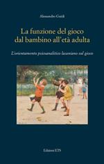 La funzione del gioco dal bambino all'età adulta. L'orientamento psicoanalitico lacaniano sul gioco