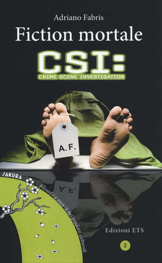 Fiction mortale. CSI: crime scene investigation - Adriano Fabris - copertina