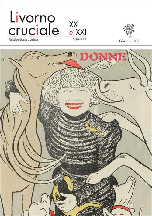 Livorno cruciale XX e XXI. Quadrimestrale di arte e cultura. Vol. 13: Donne - copertina