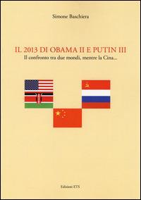 Il 2013 di Obama II e Putin III. Il confronto tra due mondi, mentre la Cina... - Simone Baschiera - copertina
