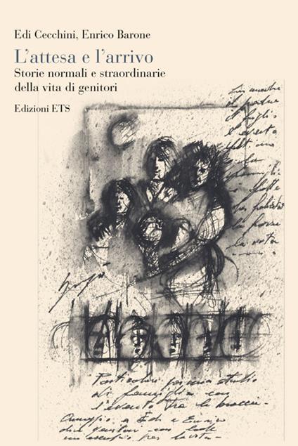 L'attesa e l'arrivo. Storie normali e straordinarie della vita di genitori - Edi Cecchini,Enrico Barone - copertina
