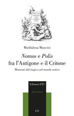 Nomos e polis fra l'Antigone e il Critone. Momenti del tragico nel modo antico