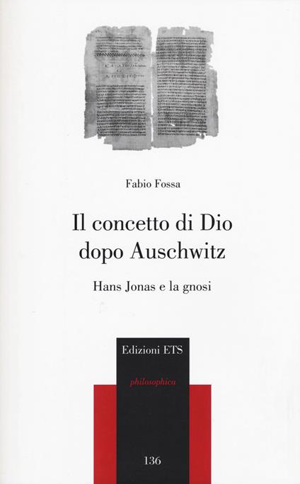 Il concetto di Dio dopo Auschwitz. Hans Jonas e la gnosi - Fabio Fossa - copertina