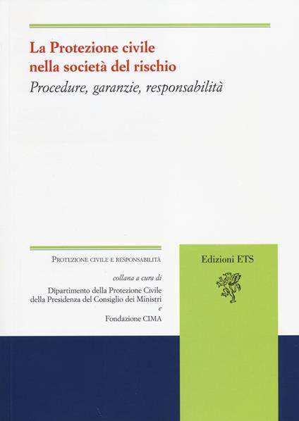 La protezione civile nella società del rischio. Procedure, garanzie, responsabilità - copertina