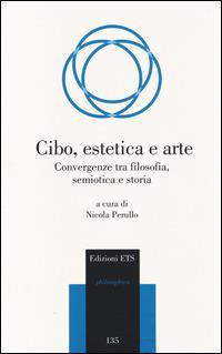 Cibo, estetica e arte. Convergenze tra filosofia, semiotica e storia - copertina