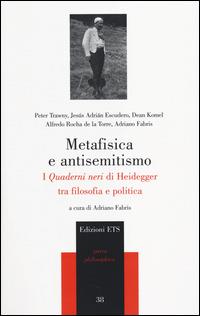 Metafisica e antisemitismo. I «Quaderni neri» di Heidegger tra filosofia e politica - copertina