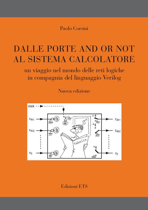 Dalle porte and or not al sistema calcolatore. Un viaggio nel mondo delle reti logiche in compagnia del linguaggio Verilog - Paolo Corsini - copertina