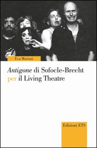 Antigone di Sofocle-Brecht per il Living Theatre - Eva Marinai - copertina