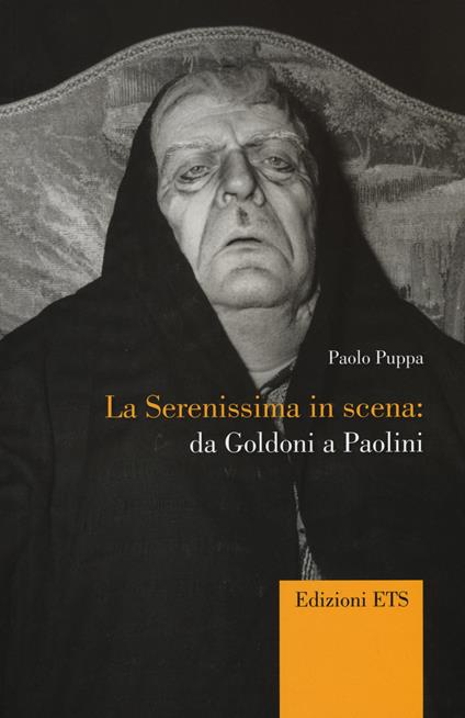 La Serenissima in scena. Da Goldoni a Paolini - Paolo Puppa - copertina
