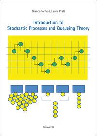 Introduction to stochastic processes and queueing theory - Giancarlo Prati,Laura Prati - copertina