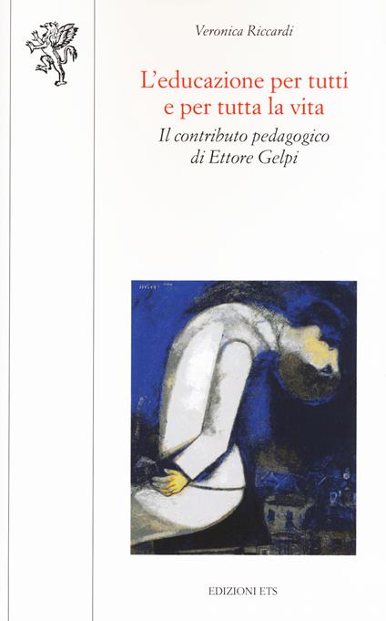 L'educazione per tutti e per tutta la vita. Il contributo pedagogico di Ettore Gelpi - Veronica Riccardi - copertina