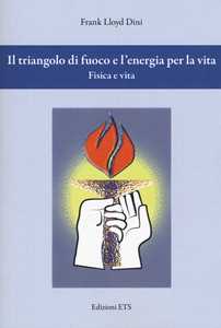 Il triangolo di fuoco e l'energia per la vita. Fisica e vita