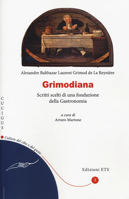 Grimodiana. Scritti scelti di una fondazione della gastronomia - Alexandre Grimod de la Reynière - copertina
