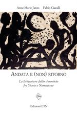 Andata e (non) ritorno. La letteratura dello sterminio fra storia e narrazione