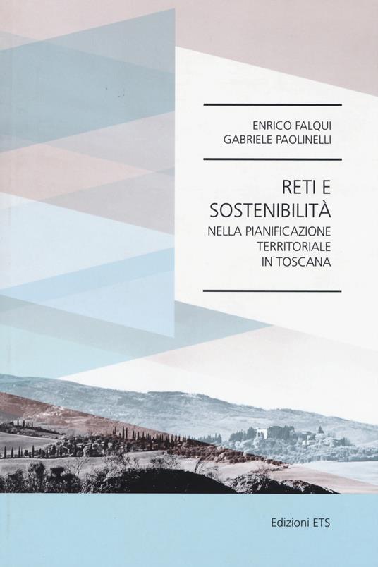 Reti e sostenibilità nella pianificazione territoriale in toscana - Enrico Falqui,Gabriele Paolinelli - copertina