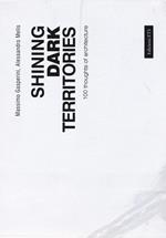 Shining dark territories. 100 thoughts of architecture. Ediz. italiana e inglese