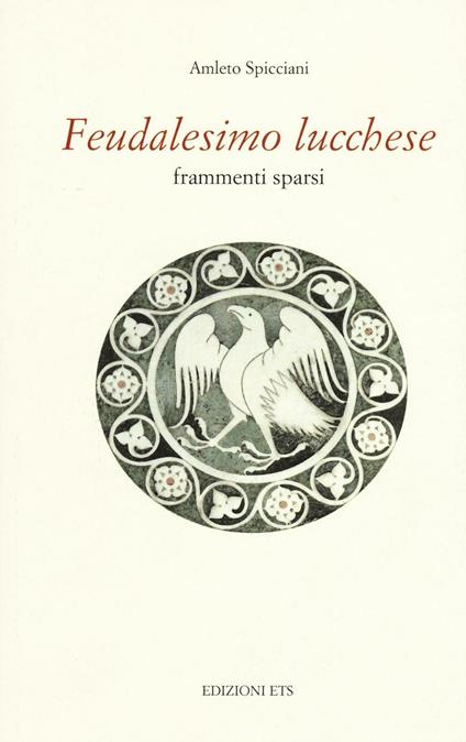 Feudalesimo lucchese. Frammenti sparsi - Amleto Spicciani - copertina