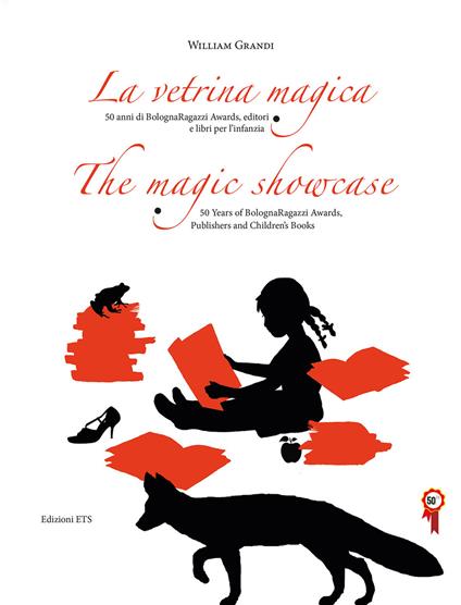 La vetrina magica. 50 anni di Bologna Ragazzi Awards, editori e libri per l'infanzia. Ediz. italiana e inglese - William Grandi - copertina