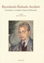 Ricordando Rolando Anzilotti. Il cittadino, lo studioso, l'amico di Pinocchio