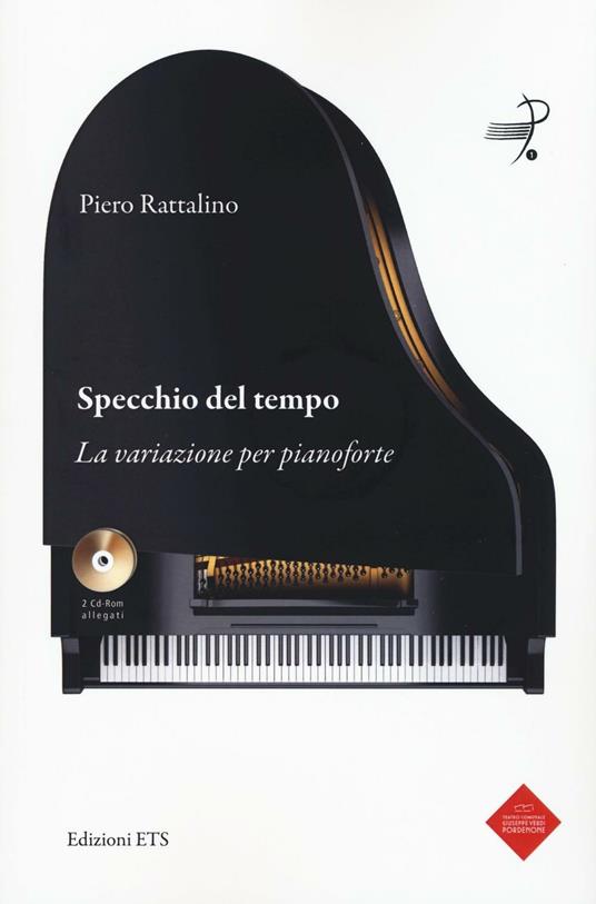 Specchio del tempo. La variazione per pianoforte. Con 2 CD-ROM - Piero Rattalino - copertina