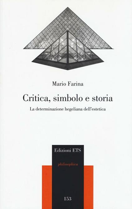 Critica, simbolo e storia. La determinazione hegeliana dell'estetica - Mario Farina - copertina