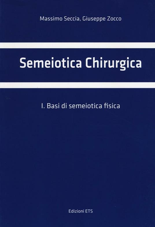 Semeiotica chirurgica. Vol. 1: Basi di semeiotica fisica - Massimo Seccia,Giuseppe Zocco - copertina