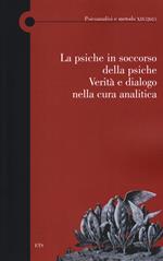 La psiche in soccorso della psiche. Verità e dialogo nella cura analitica