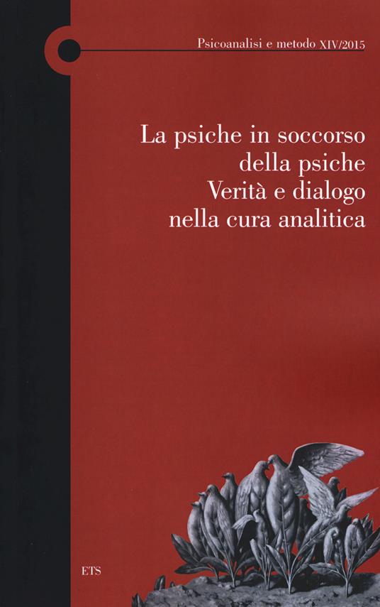 La psiche in soccorso della psiche. Verità e dialogo nella cura analitica - copertina