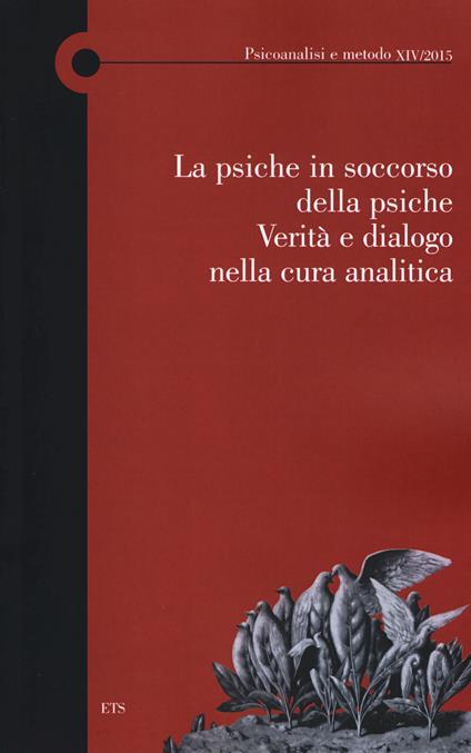 La psiche in soccorso della psiche. Verità e dialogo nella cura analitica - copertina