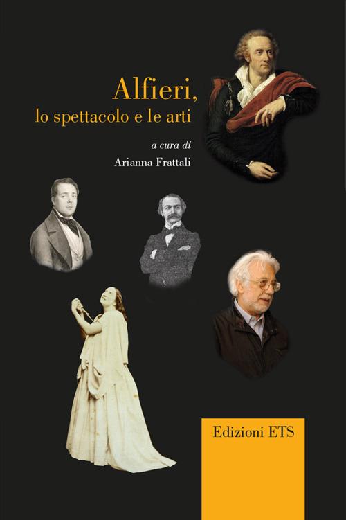 Alfieri, lo spettacolo e le arti. Giornata di studio (Pisa, 22 febbraio 2013) - copertina