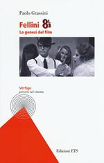 Fellini 8 e 1/2. La genesi del film