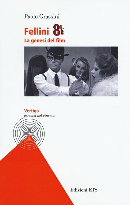 Fellini 8 e 1/2. La genesi del film - Paolo Grassini - copertina