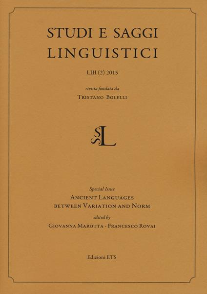Studi e saggi linguistici (2015). Vol. 2: Ancient languages between variations and norm - Giovanna Marotta,Francesco Rovai - copertina