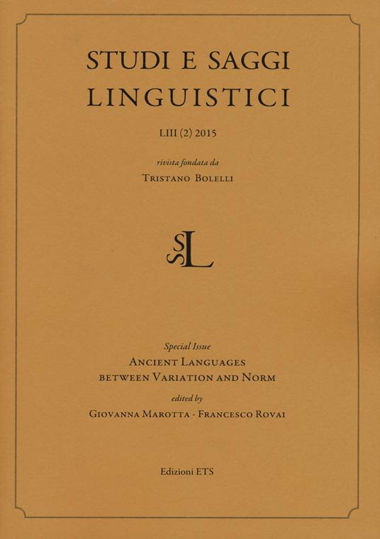 Studi e saggi linguistici (2015). Vol. 2: Ancient languages between variations and norm - Giovanna Marotta,Francesco Rovai - copertina