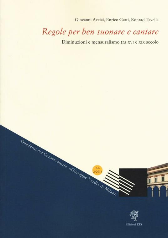 Regole per ben suonare e cantare. Diminuzioni e mensuralismo tra XVI e XIX secolo - Giovanni Acciai,Enrico Gatti,Konrad Tavella - copertina