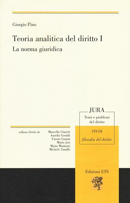 Teoria analitica del diritto. Vol. 1: La norma giuridica - Giorgio Pino - copertina