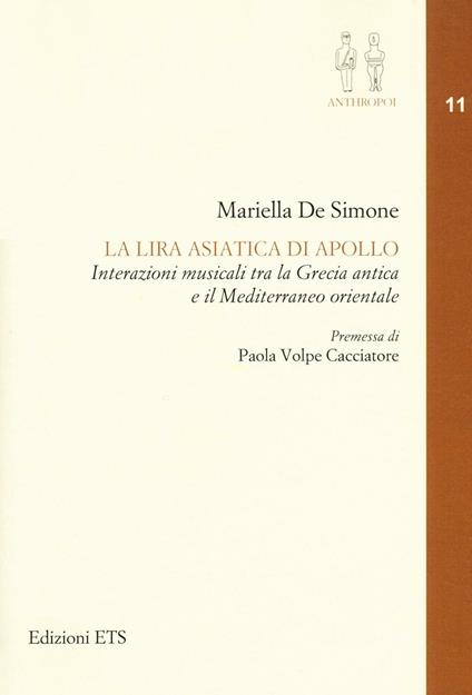 La lira asiatica di Apollo. Interazioni musicali tra la Grecia antica e il Mediterraneo orientale - Mariella De Simone - copertina