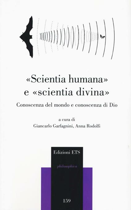 «Scientia humana» e «scientia divina». Conoscenza del mondo e conoscenza di Dio - copertina