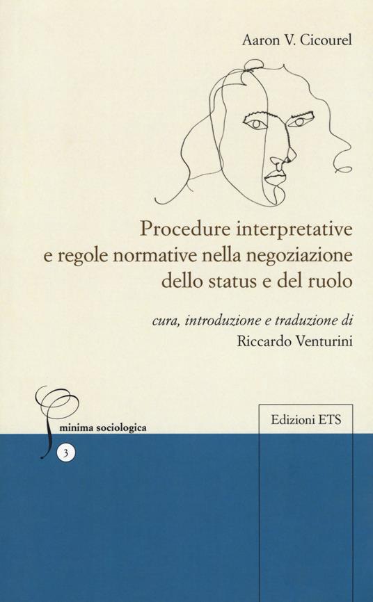 Procedure interpretative e regole normative nella negoziazione dello status e del ruolo - Aaron Victor Cicourel - copertina