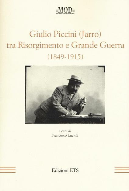 Giulio Piccini (Jarro) tra Risorgimento e grande guerra (1849-1915) - copertina