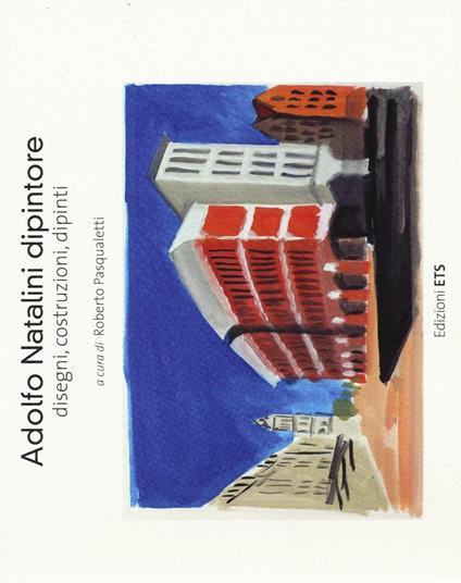Adolfo Natalini dipintore. Disegni, costruzioni, dipinti. Ediz. illustrata - copertina
