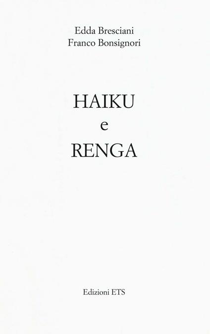 Haiku e Renga - Edda Bresciani,Franco Bonsignori - copertina
