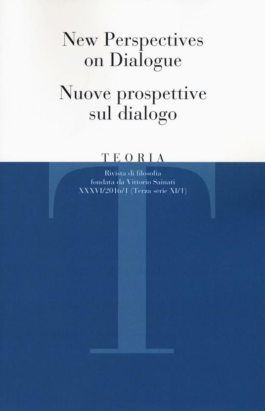 Teoria. Rivista di filosofia (2016). Vol. 1: New perspectives on dialogue-Nuove prospettive sul dialogo - copertina