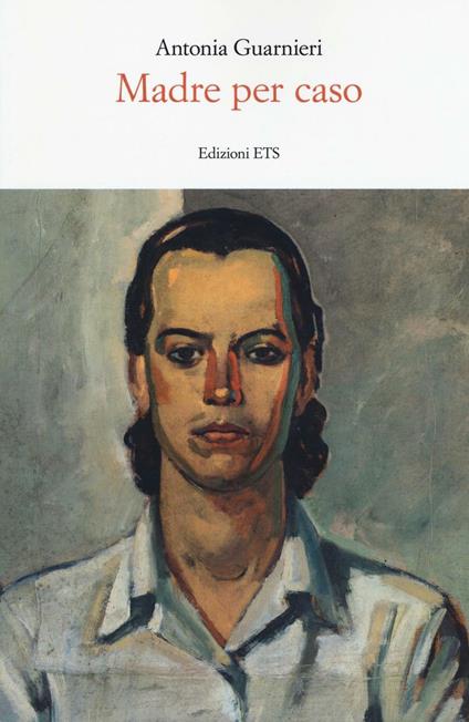 Madre per caso - Antonia Guarnieri - copertina