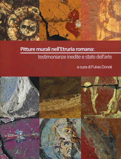 Pitture murali nell'Etruria romana: testimonianze inedite e stato dell'arte. Ediz. illustrata - copertina
