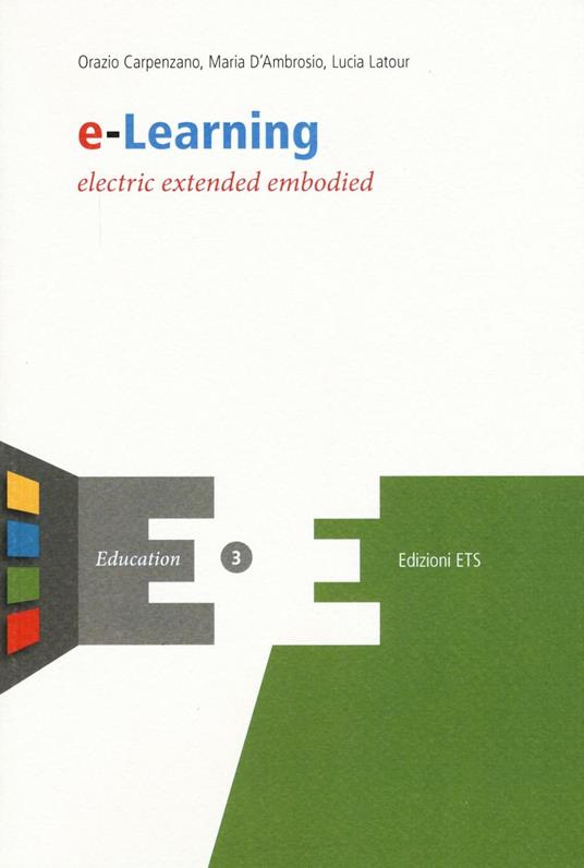 E-learning. Electric extended embodied - Orazio Carpenzano,Maria D'Ambrosio,Lucia Latour - copertina
