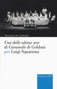 Libro Una delle ultime sere di cCarnovale di Goldoni per Luigi Squarzina Mariagabriella Cambiaghi