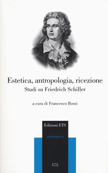 Estetica, antropologia, ricezione. Studi su Friedrich Schiller - copertina